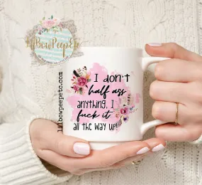I Never Half Ass Mug 11 Oz Ceramic Mug
